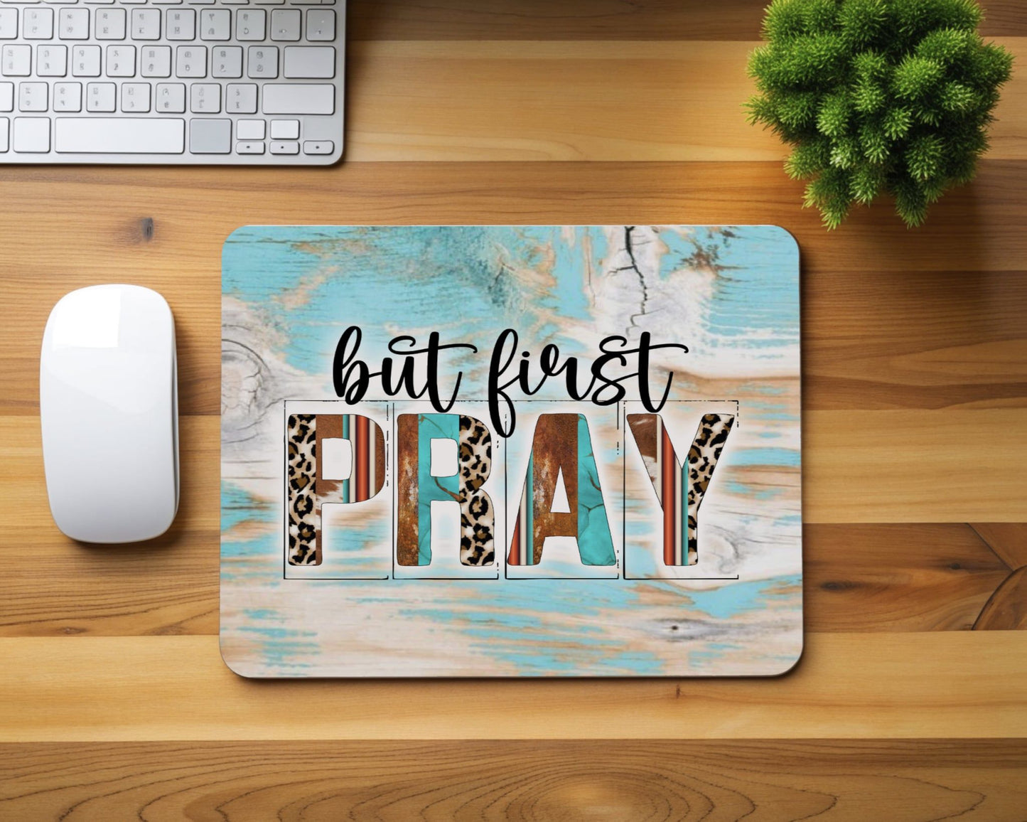 But First Pray Mouse Pad