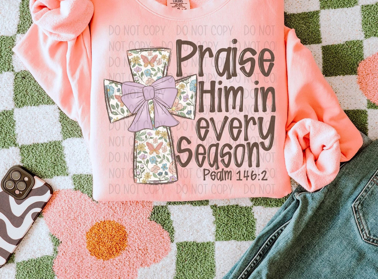 Praise Him In Every Season Psalm 146:2