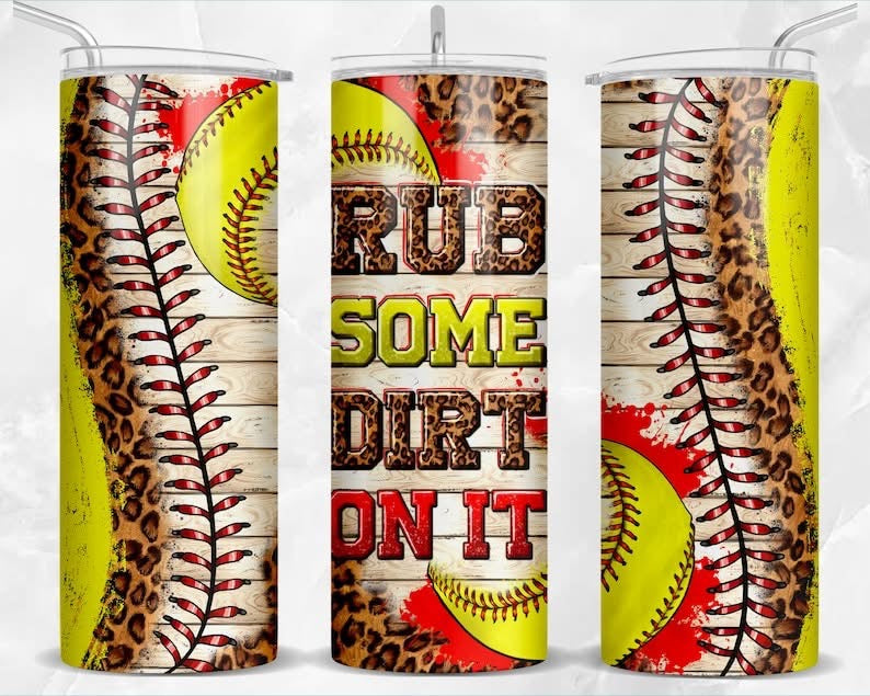 Rub Some Dirt On It Softball Sublimation Tumbler