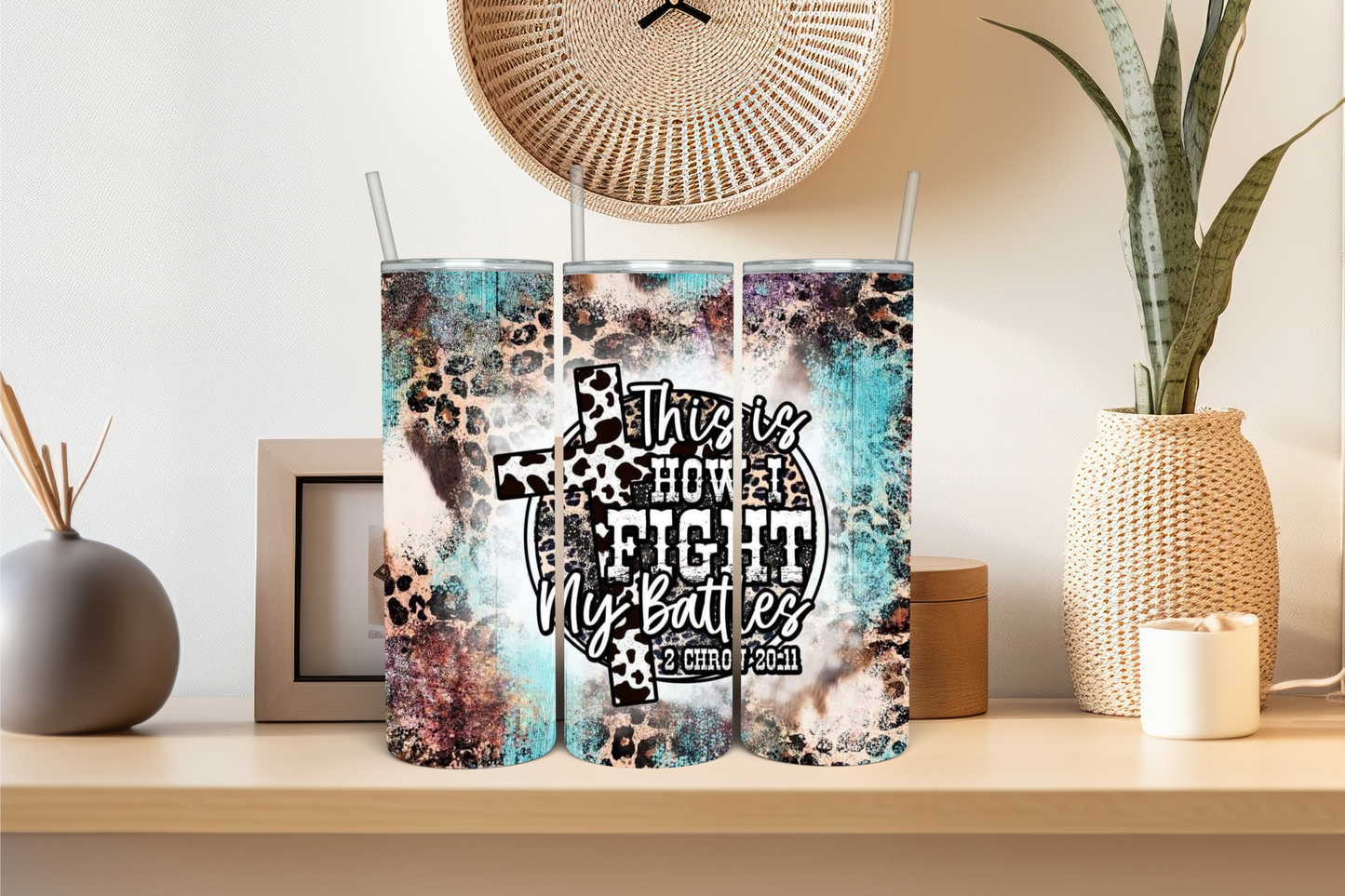 This is How I Fight My Battles with Leopard Sublimation Tumbler