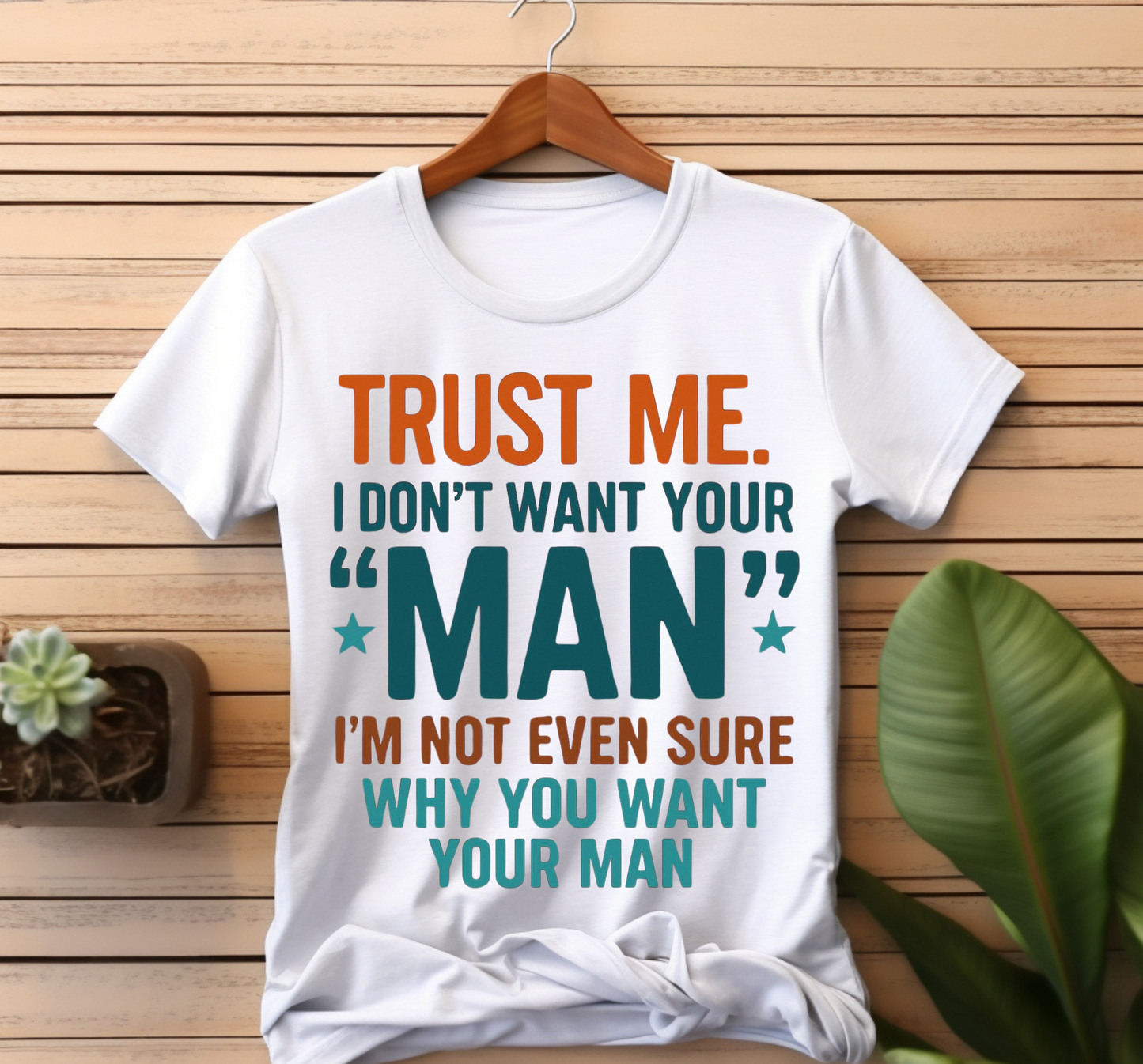 Trust Me- I Don't Want Your Man