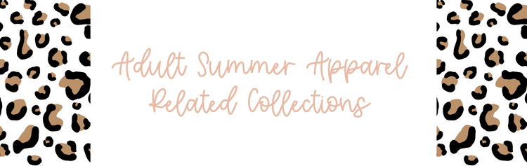 Adult Summer Apparel Related Collections