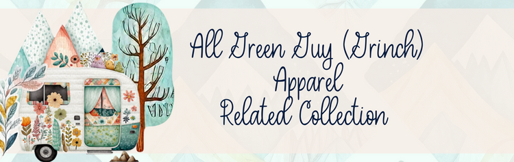 All Green Guy (Grinch) Apparel Related Collection