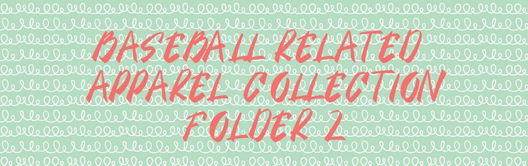 Baseball Related Apparel Collection (Folder 2)