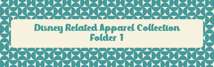 Disney Related Apparel Collection (Folder 1)