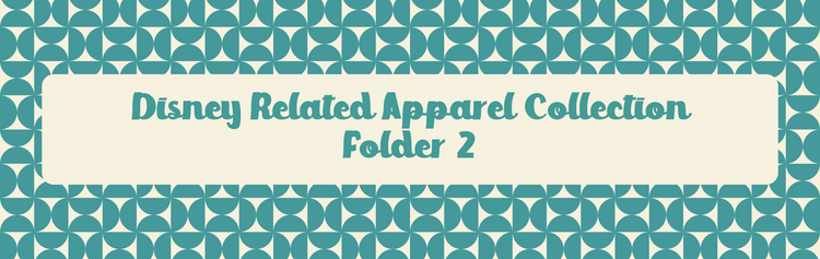 Disney Related Apparel Collection (Folder 2)