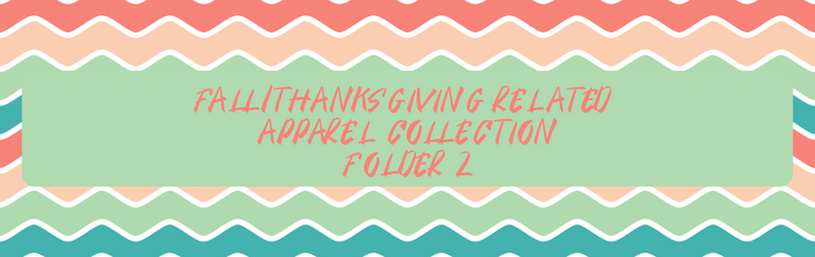 Fall/Thanksgiving Related Apparel Collection (Folder 2)