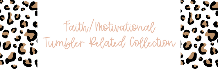 Faith/Motivational Tumbler Related Collections