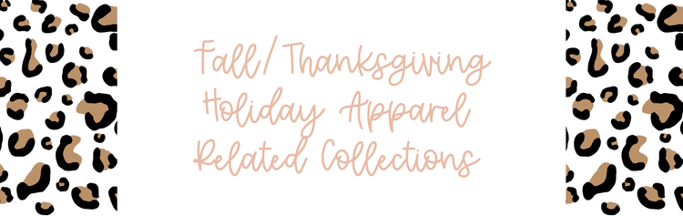 Fall/Thanksgiving Holiday Apparel Related Collections