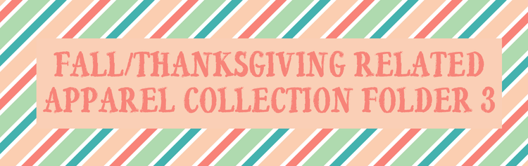 Fall/Thanksgiving Related Apparel Collection (Folder 3)