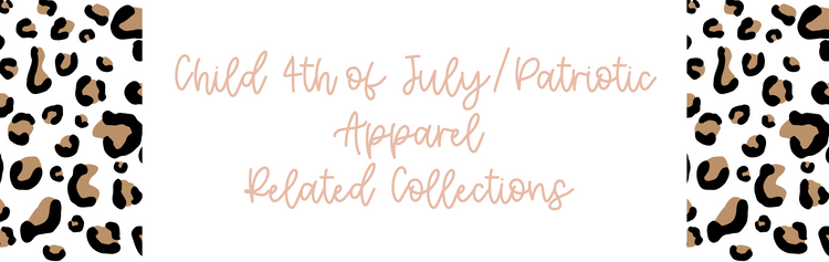 Child 4th of July/Patriotic Apparel Related Collections