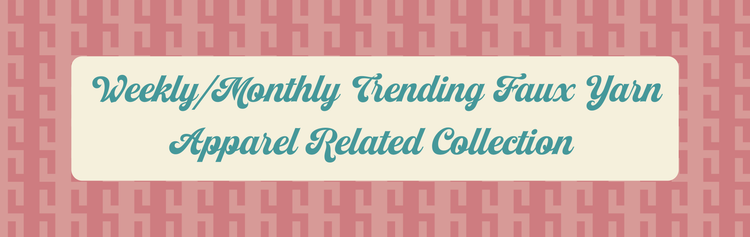 Weekly/Monthly Trending Faux Yarn Apparel Collection