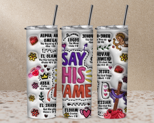 Say His Name 3D Puff Tumbler