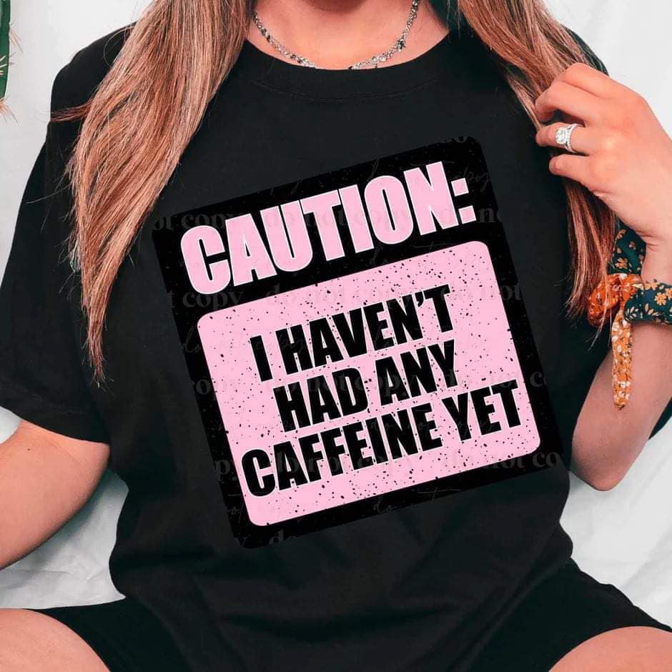 Caution: Haven't Had My Caffeine Yet