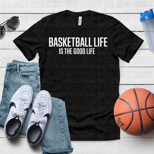 Basketball Life is the Good Life White Font