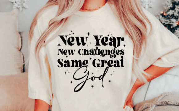 New Year New Challenges Same Great GOD