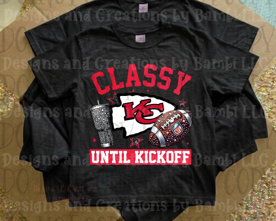 Classy Until Kickoff Chiefs