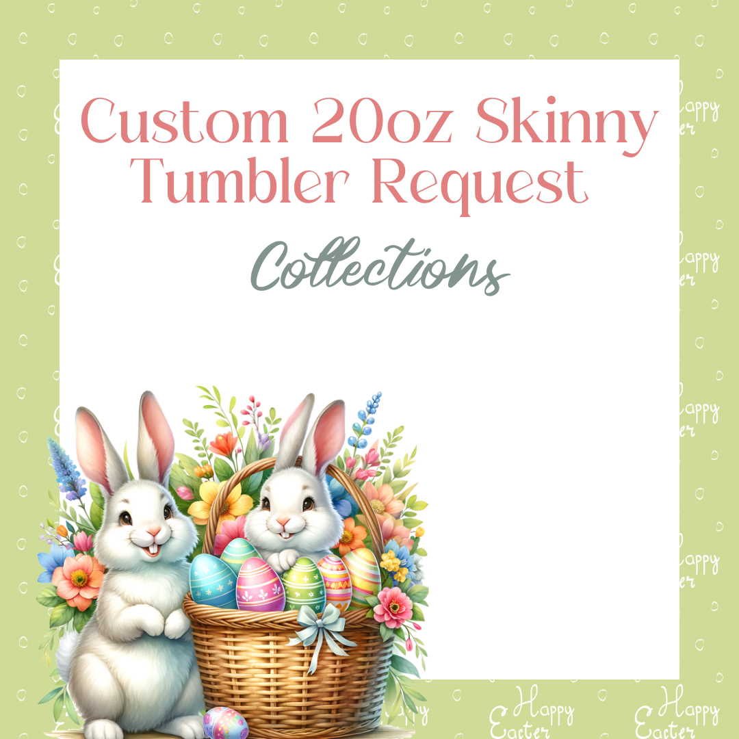 Custom 20 Oz Skinny Tumbler Request