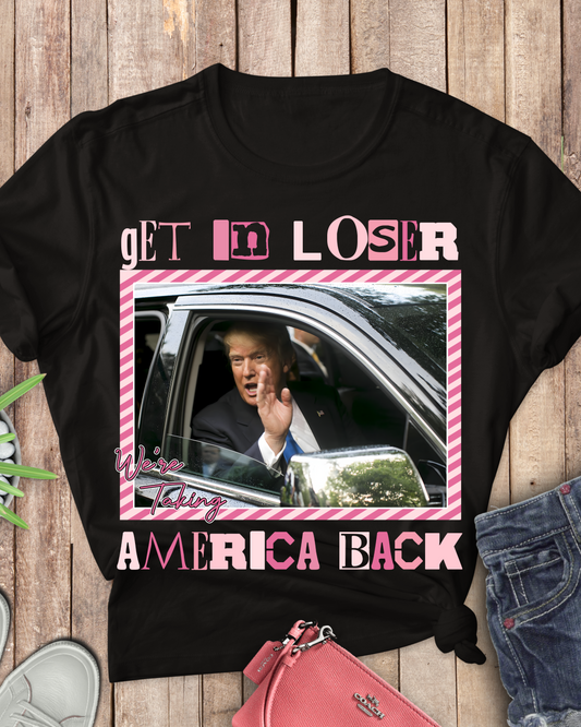 Get in Loser Taking America Back Pink Font