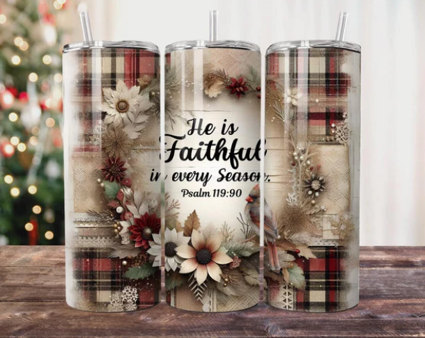 He is Faithful in Every Season Sublimation Tumbler