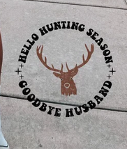 Hello Hunting Season- Goodbye Husband (Pocket/Back)