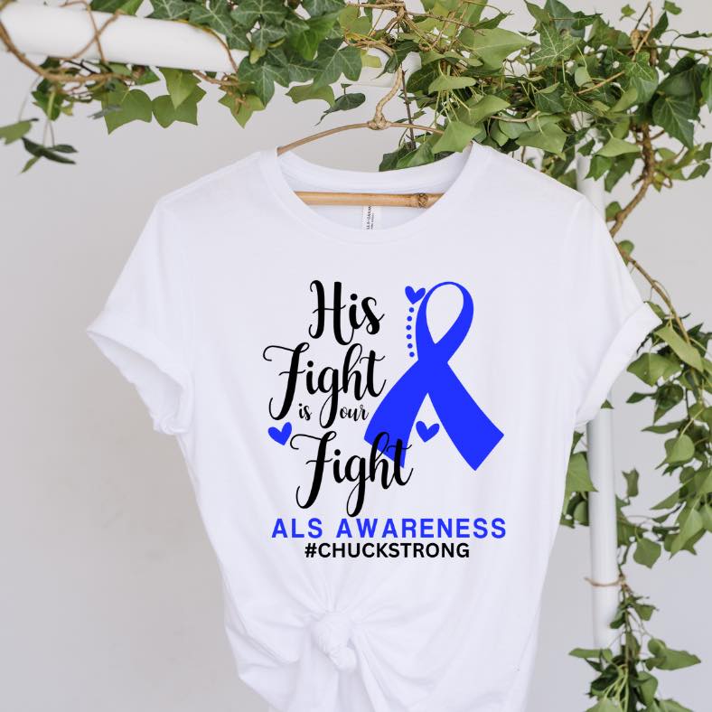 His Fight is Our Fight ALS Awareness- Adult