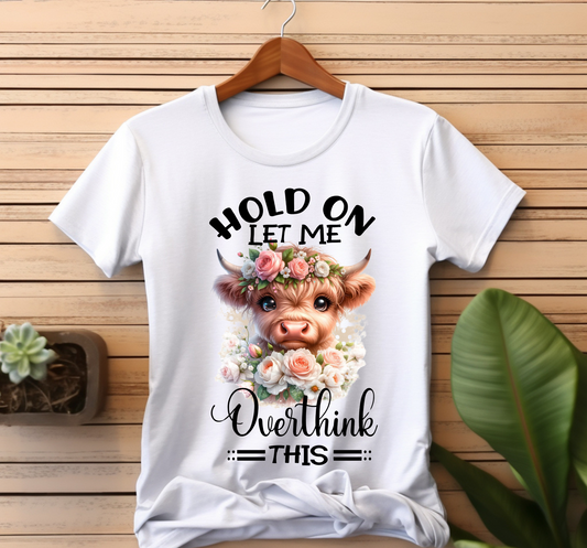 Hold On Let Me Overthink Highland Cow