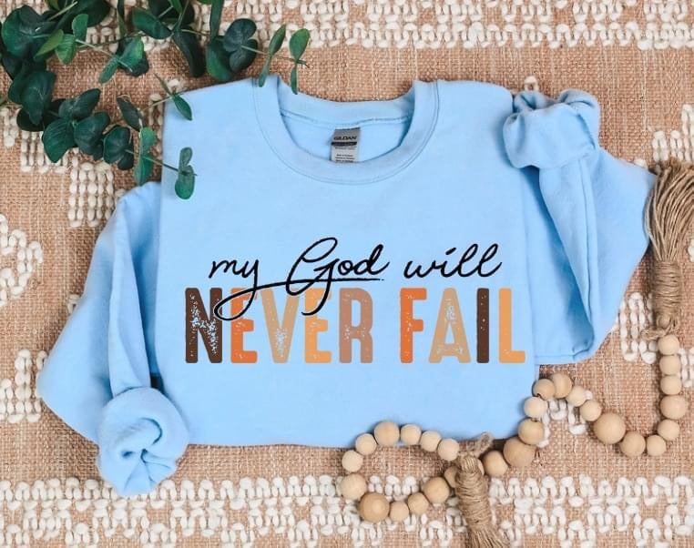 My GOD will NEVER Fail