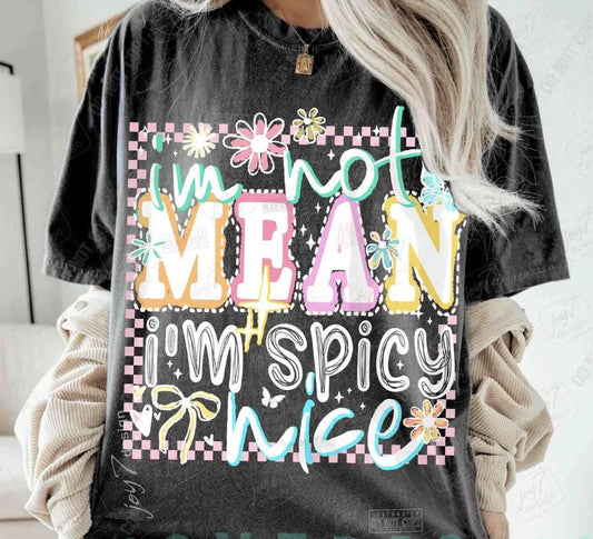 I'm Not Mean- I'm Spicy Nice
