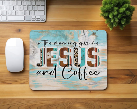 In The Morning Give Me Jesus and Coffee Mouse Pad