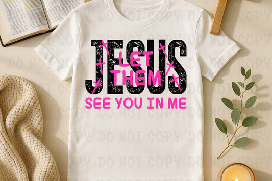 Jesus Let Them See You in Me Black with Pink Font