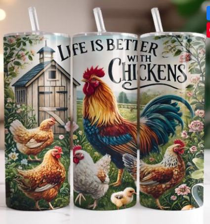 Life is Better with Chickens Sublimation Tumbler