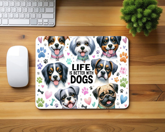 Life Is Better With Dogs Mouse Pad
