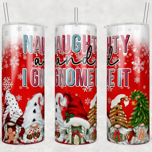 Naughty And I Gnome It 20 oz Sublimation Tumbler