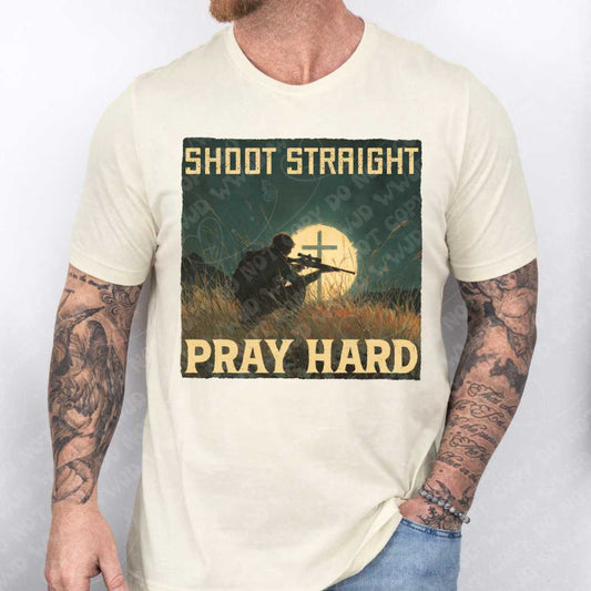 Shoot Straight Pray Hard