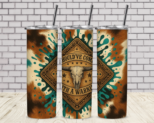 Should've Come With A Warning Wallen Sublimation Tumbler