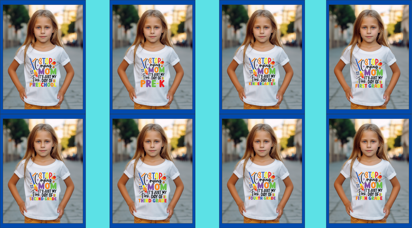 Stop Crying Mom Grade Related Back to School Completed Shirt- Kid