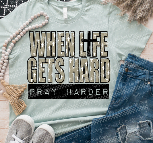 When Life Gets Hard Pray Harder