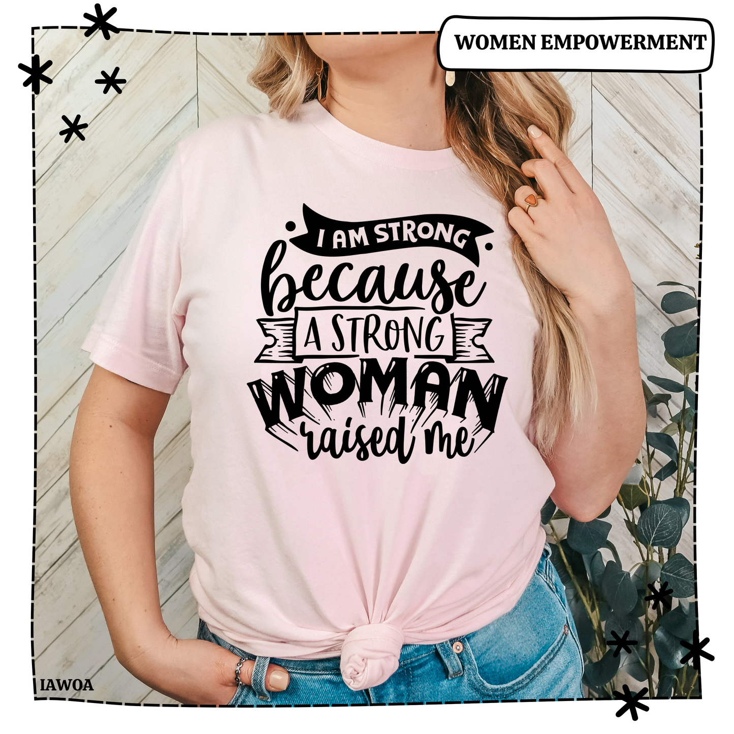 I Am Strong- Strong Woman Raised Me