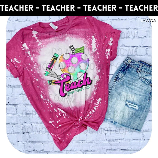 Teach Your Heart Out Bleached Completed Shirt- Adult