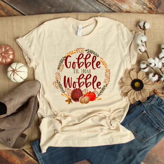 Gobble Til You Wobble Completed Shirt- Adult