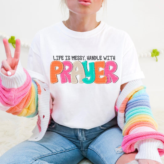 Life is Messy- Handle With Prayer